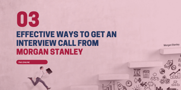 3-Effective-Ways-to-Get-An-Interview-Call-from-Morgan-Stanley