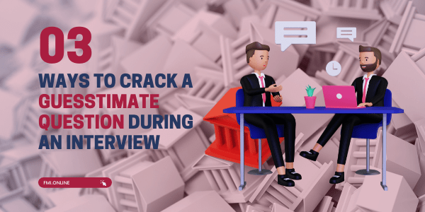 3-Tips-to-Crack-a-Guesstimate-Question-During-an-Interview