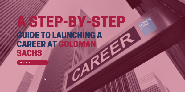 A-Step-by-Step-Guide-to-Launching-a-Career-at-Goldman-Sachs