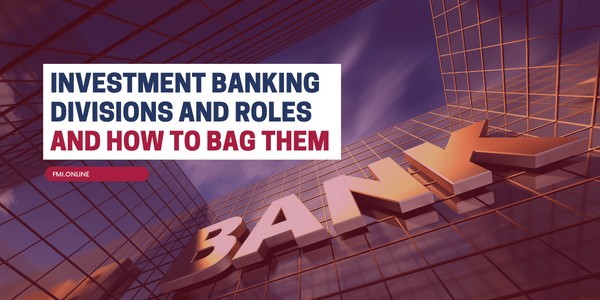 Investment-Banking-Divisions-and-Roles.-And-How-to-Bag-Them