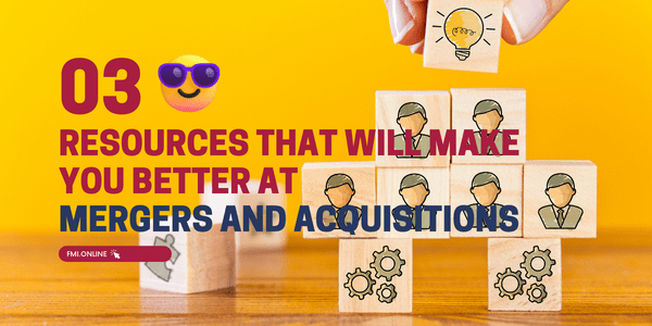 3-Resources-That-Will-Make-You-Better-at-Mergers-and-Acquisitions