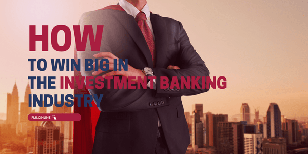 How-to-win-big-in-the-investment-banking-industry