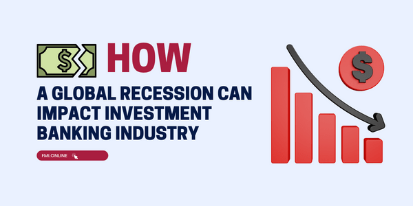 How-a-Global-Recession-Can-Impact-Investment-Banking