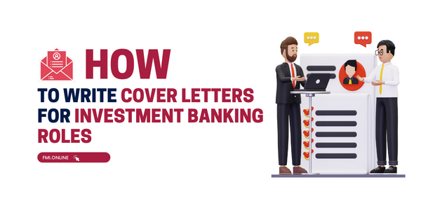 ​​How to Write Cover Letters for Investment Banking Roles
