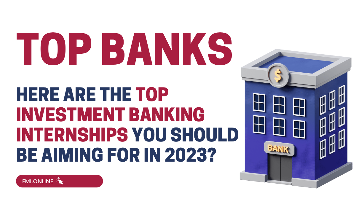 Here are the top investment banking internships you should be aiming for in 2023!