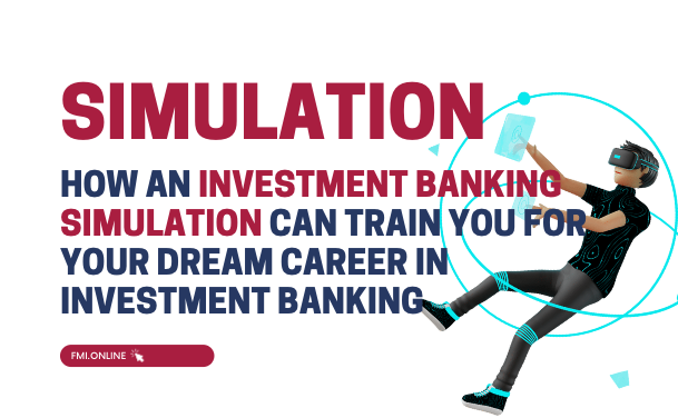 How an investment banking simulation can train you for your dream career in IB